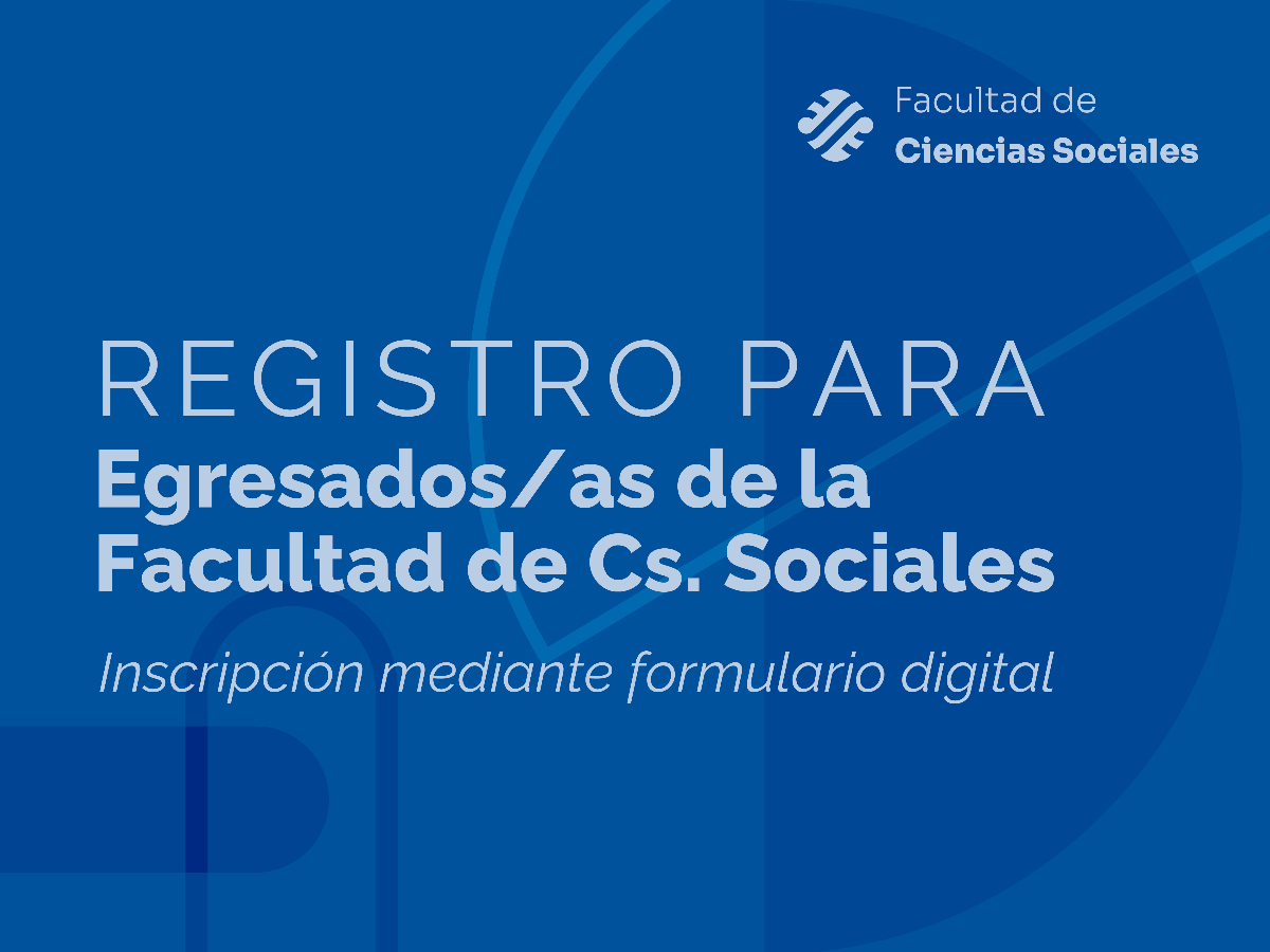 Registro para egresados y egresadas de la Facultad de Ciencias Sociales